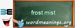 WordMeaning blackboard for frost mist